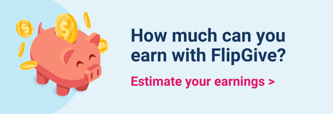 How much can you earn with FlipGive? Estimate your earnings